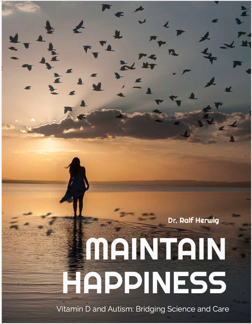 MAINTAIN HAPPINESS Vitamin D and Autism: Bridging Science and Care