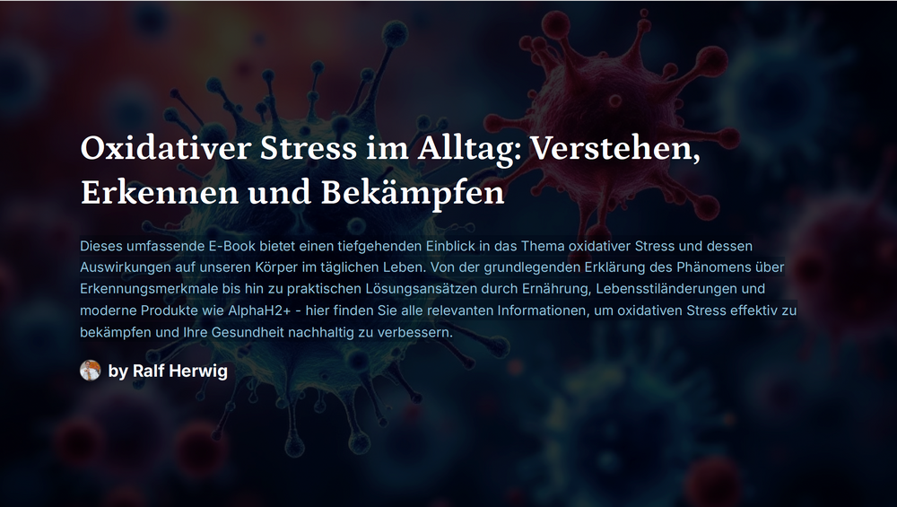 Oxidativer Stress im Alltag: Verstehen, Erkennen und Bekämpfen